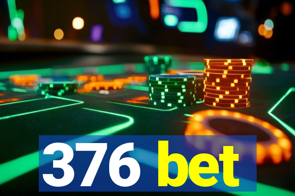 376 bet